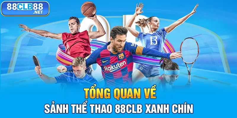 Thể Thao 88CLB - Thiên Đường Cá Cược Đỉnh Cao Đầy Hấp Dẫn! Tổng quan về sảnh thể thao 88CLB xanh chín