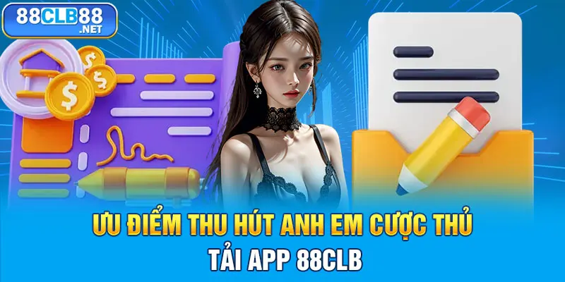 Tải App 88CLB Ngay Để Trải Nghiệm Kho Game Cược Cực Chiến! Ưu điểm thu hút anh em cược thủ tải app 88CLB