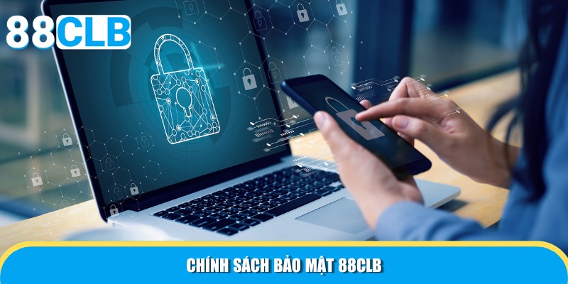 Chính sách bảo mật 88CLB áp dụng vào 2025