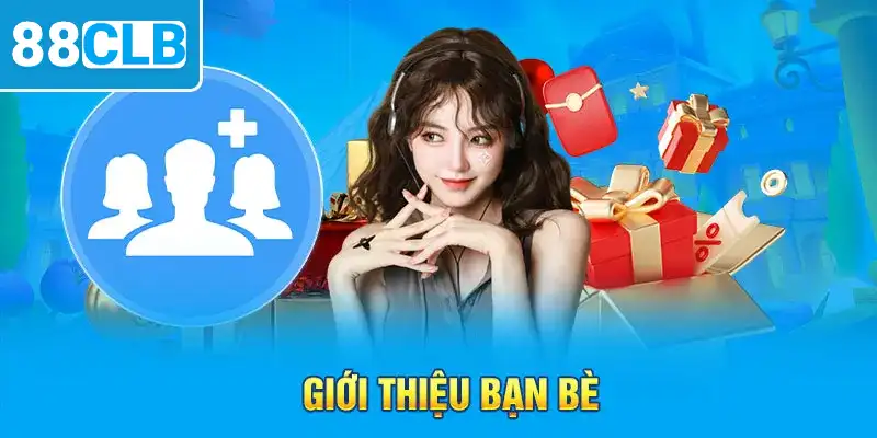 Giới thiệu bạn bè cùng tham gia nhận thưởng