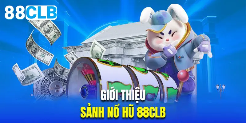 Giới thiệu nổ hũ 88CLB game hấp dẫn nhất năm 2025