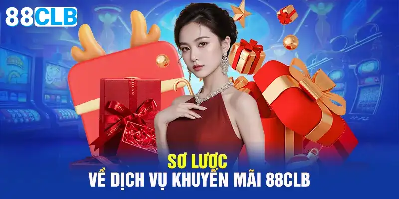 Sơ Lược về dịch vụ khuyến mãi 88CLB